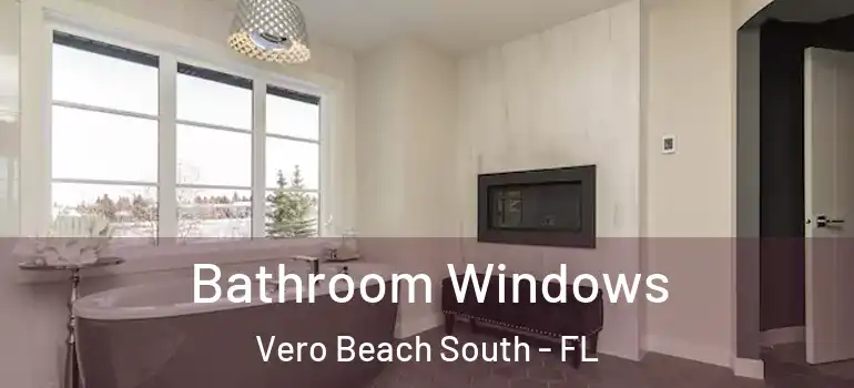 Bathroom Windows Vero Beach South - FL