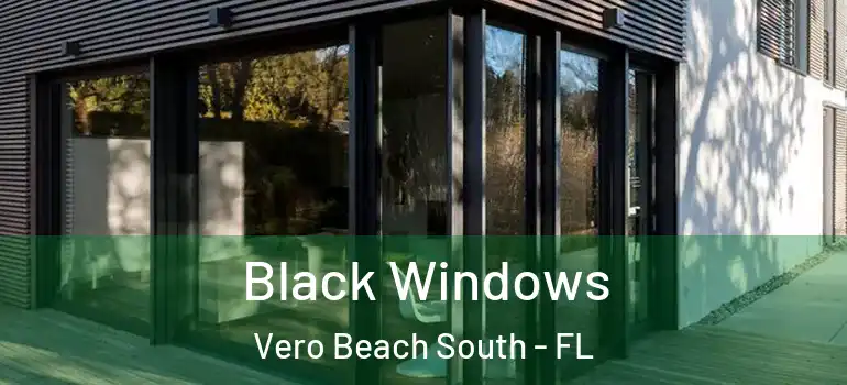 Black Windows Vero Beach South - FL