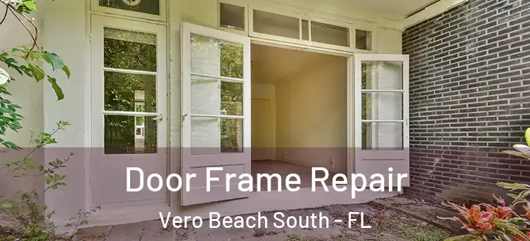 Door Frame Repair Vero Beach South - FL