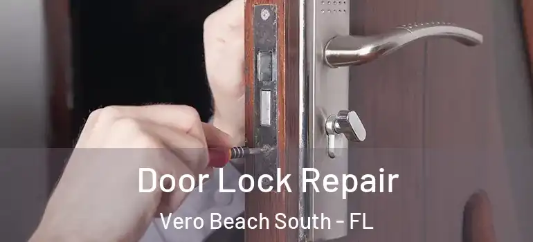 Door Lock Repair Vero Beach South - FL
