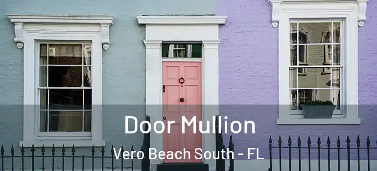 Door Mullion Vero Beach South - FL