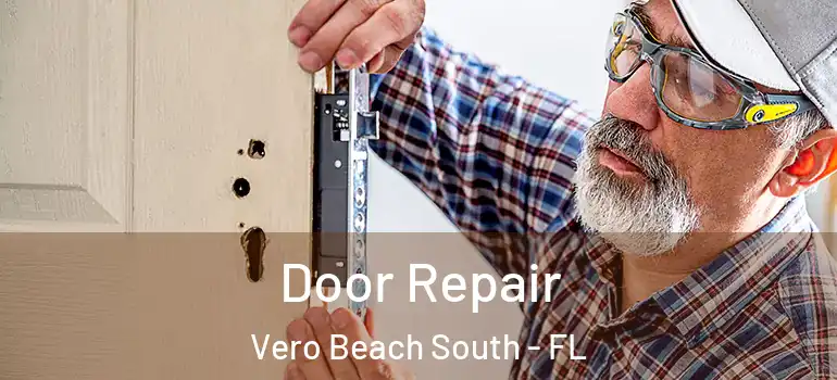 Door Repair Vero Beach South - FL