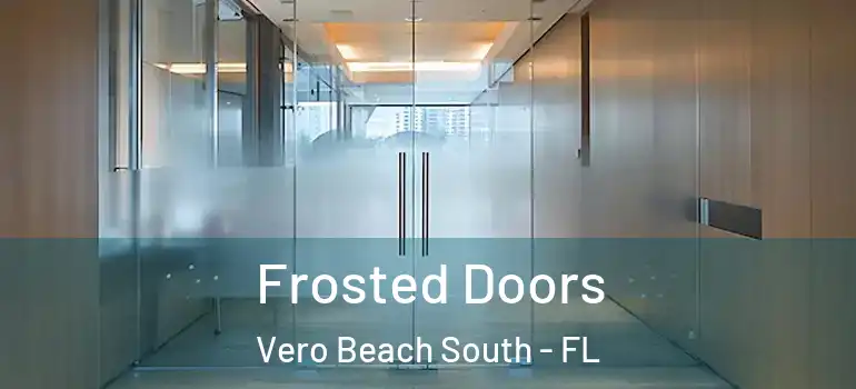 Frosted Doors Vero Beach South - FL