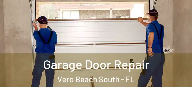 Garage Door Repair Vero Beach South - FL