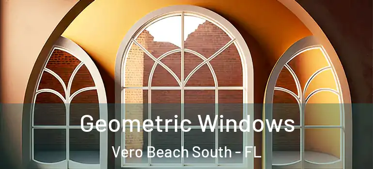 Geometric Windows Vero Beach South - FL