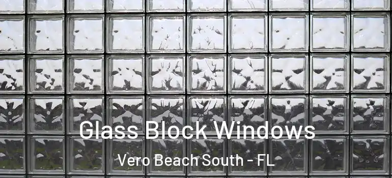 Glass Block Windows Vero Beach South - FL