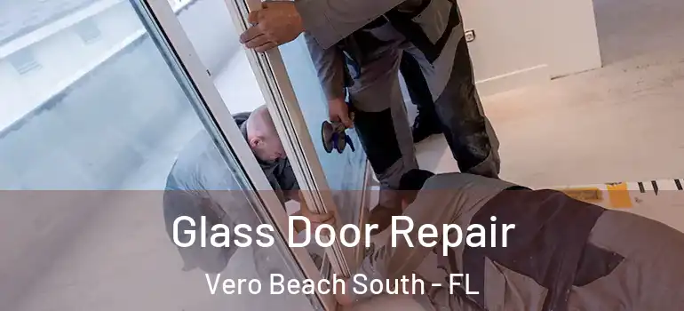 Glass Door Repair Vero Beach South - FL