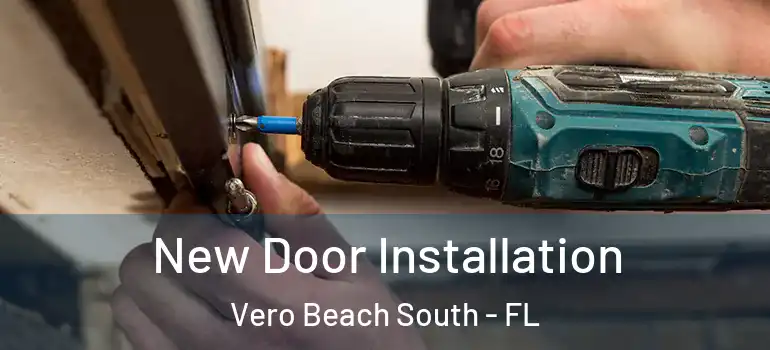New Door Installation Vero Beach South - FL