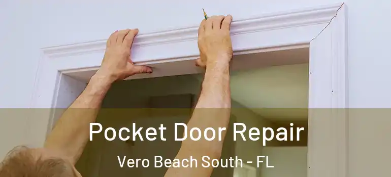Pocket Door Repair Vero Beach South - FL