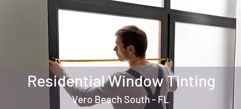 Residential Window Tinting Vero Beach South - FL