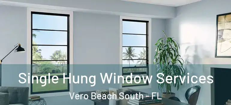 Single Hung Window Services Vero Beach South - FL