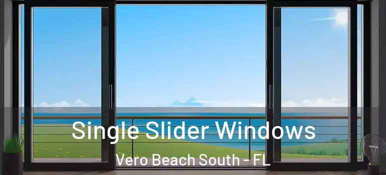 Single Slider Windows Vero Beach South - FL