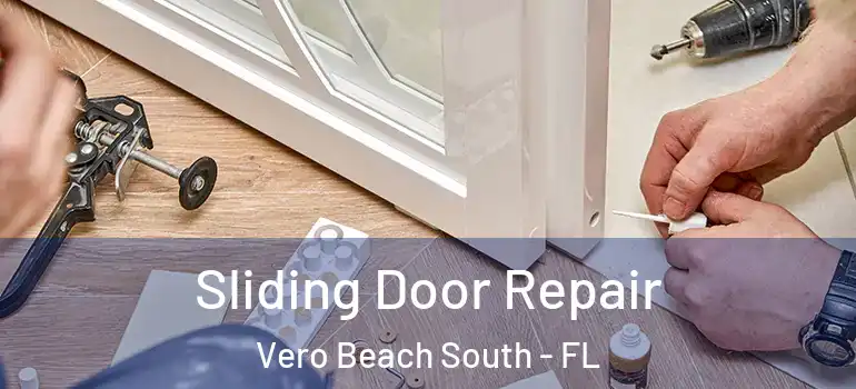 Sliding Door Repair Vero Beach South - FL