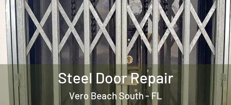 Steel Door Repair Vero Beach South - FL
