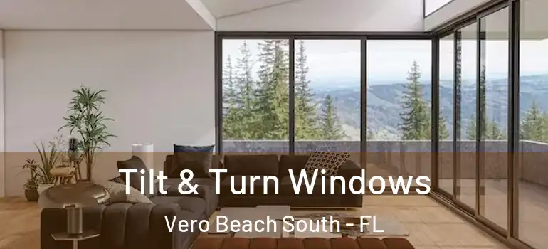 Tilt & Turn Windows Vero Beach South - FL