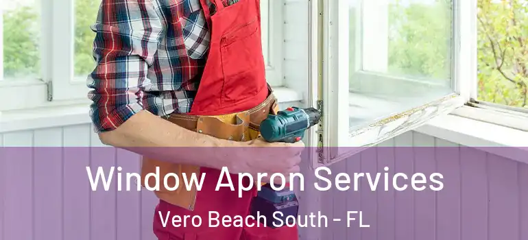 Window Apron Services Vero Beach South - FL