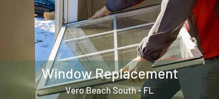 Window Replacement Vero Beach South - FL