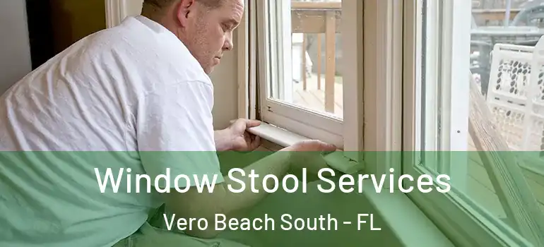 Window Stool Services Vero Beach South - FL
